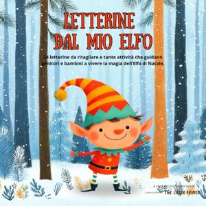 Prince, Ass The Little Letterine dal mio Elfo: 24 letterine da ritagliare e tante attività che guidano genitori e bambini a vivere la magia dell’Elfo di Natale Prince, Ass The Little Letterine dal mio Elfo: 24 letterine da ritagliare e tante attività che guidano genitori e bambini a vivere la magia dell’Elfo di Natale