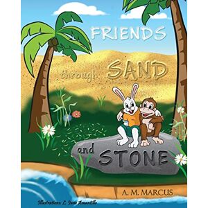 Marcus, A. M. FRIENDS through SAND and STONE: Children's Picture Book On The Value Of Forgiveness And Friendship (Friendship Books for Kids) Marcus, A. M. FRIENDS through SAND and STONE: Children's Picture Book On The Value Of Forgiveness And Friendship (Friendship Books for Kids)