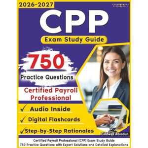 Abiodun, Caldwell CPP Exam Study Guide: 750 Practice Questions with Expert Solutions and Detailed Explanations Abiodun, Caldwell CPP Exam Study Guide: 750 Practice Questions with Expert Solutions and Detailed Explanations