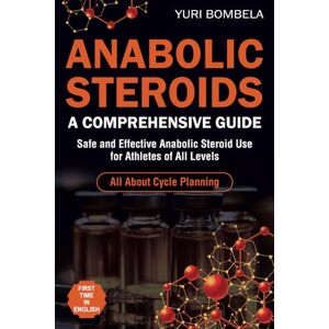Bombela, Yuri Anabolic Steroids. A Comprehensive Guide: Safe and Effective Anabolic Steroid Use for Athletes of All Levels. All about cycle planning, In-Depth ... Every Known Anabolic Steroid (Guru PED Guide) Bombela, Yuri Anabolic Steroids. A Comprehensive Guide: Safe and Effective Anabolic Steroid Use for Athletes of All Levels. All about cycle planning, In-Depth ... Every Known Anabolic Steroid (Guru PED Guide)