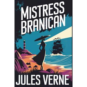 Verne, Jules Mistress Branican: A New Translation Verne, Jules Mistress Branican: A New Translation