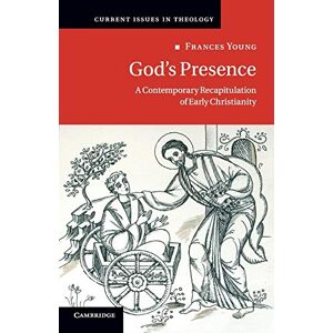 Young, Frances God's Presence: A Contemporary Recapitulation Of Early Christianity: 12 (Current Issues in Theology, Series Number 12) Young, Frances God's Presence: A Contemporary Recapitulation Of Early Christianity: 12 (Current Issues in Theology, Series Number 12)