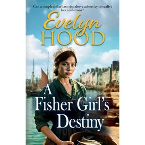 Hood, Evelyn A Fisher Girl's Destiny: A gritty heartbreaking saga from Sunday Times bestselling author Evelyn Hood for 2025 Hood, Evelyn A Fisher Girl's Destiny: A gritty heartbreaking saga from Sunday Times bestselling author Evelyn Hood for 2025