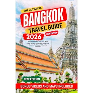 G. NATE, CAMERON The Ultimate Bangkok Travel Guide 2026: Navigate Bangkok with Easy Maps, Expert Advice, Transit Shortcuts, River Cruises, Markets, and Stunning Landmarks G. NATE, CAMERON The Ultimate Bangkok Travel Guide 2026: Navigate Bangkok with Easy Maps, Expert Advice, Transit Shortcuts, River Cruises, Markets, and Stunning Landmarks