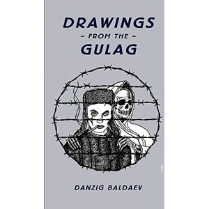 Baldaev, Danzig Drawings from the Gulag: (reprint under consideration) Baldaev, Danzig Drawings from the Gulag: (reprint under consideration)