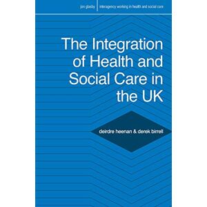 Heenan, Deirdre The Integration of Health and Social Care in the UK: Policy and Practice: 5 (Interagency Working in Health and Social Care) Heenan, Deirdre The Integration of Health and Social Care in the UK: Policy and Practice: 5 (Interagency Working in Health and Social Care)