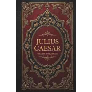 Shakespeare, William Julius Caesar Shakespeare, William Julius Caesar