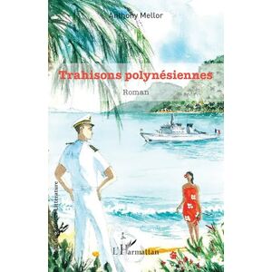 Mellor, Anthony Trahisons polynésiennes (Rue Des Écoles) Mellor, Anthony Trahisons polynésiennes (Rue Des Écoles)