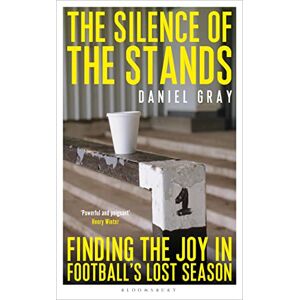 Gray, Daniel The Silence of the Stands: Finding the Joy in Football's Lost Season Gray, Daniel The Silence of the Stands: Finding the Joy in Football's Lost Season