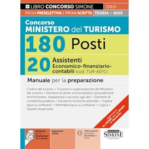 AA.VV Concorso Ministero del Turismo 180 Posti – 20 Assistenti Economico-finanziario-contabili (cod. TUR-AE FC) – Manuale per la preparazione AA.VV Concorso Ministero del Turismo 180 Posti – 20 Assistenti Economico-finanziario-contabili (cod. TUR-AE FC) – Manuale per la preparazione