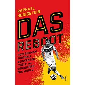 Honigstein, Raphael Das Reboot: How German Football Reinvented Itself and Conquered the World Honigstein, Raphael Das Reboot: How German Football Reinvented Itself and Conquered the World
