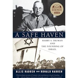 Radosh, Ronald A Safe Haven: Harry S. Truman and the Founding of Israel Radosh, Ronald A Safe Haven: Harry S. Truman and the Founding of Israel