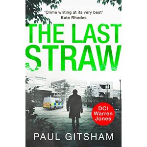 Gitsham, Paul The Last Straw (A DCI Warren Jones Novel): Book 1 Gitsham, Paul The Last Straw (A DCI Warren Jones Novel): Book 1