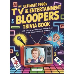 Digital, Horsecreek The Ultimate 1980s TV & Entertainment Bloopers Trivia Book: 1,000 Hilarious Questions on Forgotten Lines, Stage Slip-Ups, and On-Air Mistakes Digital, Horsecreek The Ultimate 1980s TV & Entertainment Bloopers Trivia Book: 1,000 Hilarious Questions on Forgotten Lines, Stage Slip-Ups, and On-Air Mistakes