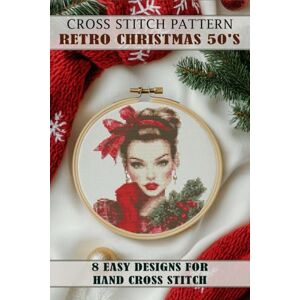 ART, MARYNA Cross stitch patterns Retro Christmas 50's: Easy Designs for Hand Cross Stitch ART, MARYNA Cross stitch patterns Retro Christmas 50's: Easy Designs for Hand Cross Stitch