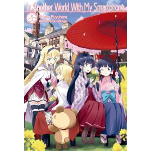 Hodgson, Andrew In Another World With My Smartphone: Volume 26 (Light Novel) (In Another World With My Smartphone (light novel), 26) Hodgson, Andrew In Another World With My Smartphone: Volume 26 (Light Novel) (In Another World With My Smartphone (light novel), 26)