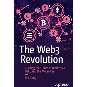 Gong, Hui The Web3 Revolution: Building the Future of Blockchain, DeFi, and the Metaverse Gong, Hui The Web3 Revolution: Building the Future of Blockchain, DeFi, and the Metaverse
