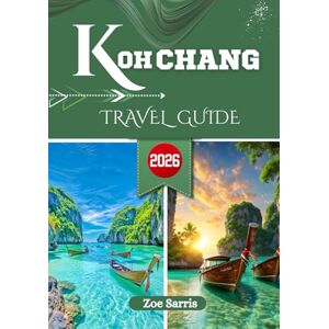 SARRIS, ZOE KOH CHANG TRAVEL GUIDE 2026: Home to White Sand Beach and the Chill Side of Thailand SARRIS, ZOE KOH CHANG TRAVEL GUIDE 2026: Home to White Sand Beach and the Chill Side of Thailand