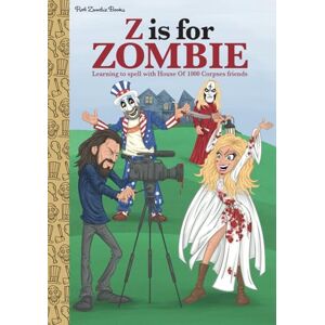 Zombie, Rob Z Is For Zombie: Learning To Spell With House OF 1000 Corpses Friends Zombie, Rob Z Is For Zombie: Learning To Spell With House OF 1000 Corpses Friends
