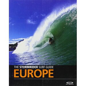 The Stormrider Surf Guide Europe (World's Best Surfing) The Stormrider Surf Guide Europe (World's Best Surfing)