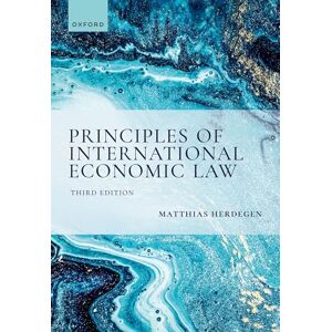 Herdegen, Matthias Principles of International Economic Law, 3e Herdegen, Matthias Principles of International Economic Law, 3e