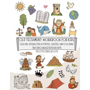 Roots, Little Bible Old Testament: Workbook for Kids: Lessons, Interactive Activities, Quizzes, and Coloring That Encourage Faith Growth Roots, Little Bible Old Testament: Workbook for Kids: Lessons, Interactive Activities, Quizzes, and Coloring That Encourage Faith Growth