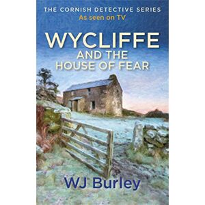 Burley, W.J. Wycliffe and the House of Fear (The Cornish Detective) Burley, W.J. Wycliffe and the House of Fear (The Cornish Detective)