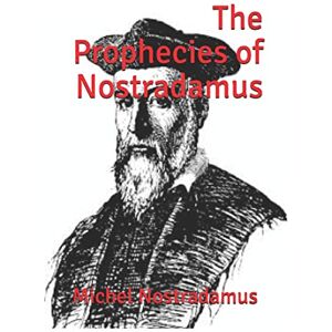 Nostradamus, Michel The Prophecies of Nostradamus: (Official Edition) Nostradamus, Michel The Prophecies of Nostradamus: (Official Edition)