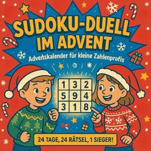 Vicars, Gregory Sudoku-Duell im Advent – Adventskalender für kleine Zahlenprofis: 24 Tage, 24 Rätsel, 1 Sieger! – Lustiger Logik-Adventskalender für Kinder ab 6 Jahren mit festlichem Sudoku-Spaß Vicars, Gregory Sudoku-Duell im Advent – Adventskalender für kleine Zahlenprofis: 24 Tage, 24 Rätsel, 1 Sieger! – Lustiger Logik-Adventskalender für Kinder ab 6 Jahren mit festlichem Sudoku-Spaß