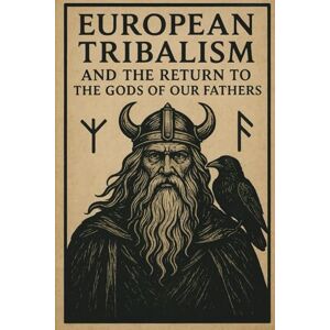 White, Striker European Tribalism and The Return to The Gods of Our Fathers (The Christian Question (CQ) and the True European Pagan Spirituality of our Ancestors) White, Striker European Tribalism and The Return to The Gods of Our Fathers (The Christian Question (CQ) and the True European Pagan Spirituality of our Ancestors)