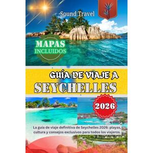 Travel, Sound GUÍA DE VIAJE A SEYCHELLES 2026: La guía de viaje definitiva de Seychelles 2026: playas, cultura y consejos exclusivos para todos los viajeros. Travel, Sound GUÍA DE VIAJE A SEYCHELLES 2026: La guía de viaje definitiva de Seychelles 2026: playas, cultura y consejos exclusivos para todos los viajeros.