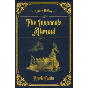 Twain, Mark The Innocents Abroad: With original illustrations annotated Twain, Mark The Innocents Abroad: With original illustrations annotated