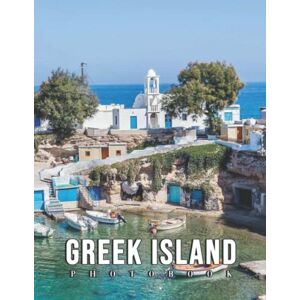 Yoder, Marley A Photo Book Of Greek Island: An Album Consist Of Compelling Photos Collection Of Greek Island With High Quality Images As A Special Gift For Friends, Family, Lovers, Relative Yoder, Marley A Photo Book Of Greek Island: An Album Consist Of Compelling Photos Collection Of Greek Island With High Quality Images As A Special Gift For Friends, Family, Lovers, Relative