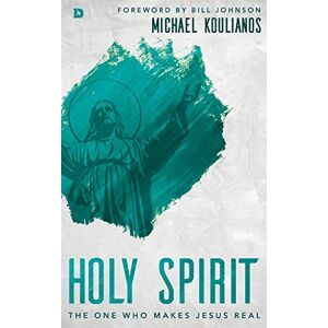 Koulianos, Michael Holy Spirit: The One Who Makes Jesus Real Koulianos, Michael Holy Spirit: The One Who Makes Jesus Real