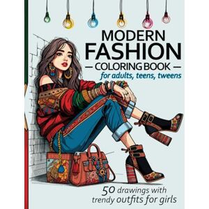 Publishing, CreativeScapeWorks Modern Fashion Coloring Book for adults, teens, tweens, and all fashion lovers: 50 high-detailed drawings, featuring unique trendy outfits for girls and women Publishing, CreativeScapeWorks Modern Fashion Coloring Book for adults, teens, tweens, and all fashion lovers: 50 high-detailed drawings, featuring unique trendy outfits for girls and women