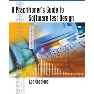 Lee A Practitioner’s Guide to Software Test Design (Artech House Computing Library) Lee A Practitioner’s Guide to Software Test Design (Artech House Computing Library)