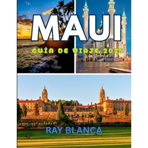 BLANCA, RAY MAUI GUÍA DE VIAJE 2025: Explora la magia de la Isla del Valle de Hawái: atracciones principales, joyas ocultas, consejos locales e información esencial para viajar en BLANCA, RAY MAUI GUÍA DE VIAJE 2025: Explora la magia de la Isla del Valle de Hawái: atracciones principales, joyas ocultas, consejos locales e información esencial para viajar en