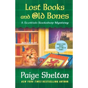 Shelton, Paige Lost Books and Old Bones: A Scottish Bookshop Mystery: 3 Shelton, Paige Lost Books and Old Bones: A Scottish Bookshop Mystery: 3