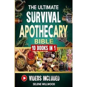 Willwood, Selene The Ultimate Survival Apothecary Bible: Discover 600+ Secret Herbal Remedies and Ancient Proven Rituals. The Complete Prepper’s Expert Guide to Heal, Protect, Thrive and Survive Any Emergency. Willwood, Selene The Ultimate Survival Apothecary Bible: Discover 600+ Secret Herbal Remedies and Ancient Proven Rituals. The Complete Prepper’s Expert Guide to Heal, Protect, Thrive and Survive Any Emergency.