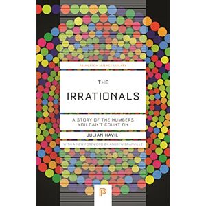 Havil, Julian The Irrationals: A Story of the Numbers You Can't Count On: 135 (Princeton Science Library) Havil, Julian The Irrationals: A Story of the Numbers You Can't Count On: 135 (Princeton Science Library)