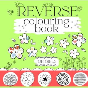 Wieger, Katerina Reverse colouring book for girls. My big book for doodling.: Draw the Lines, Tell the Story – A Mindful and Fun Art Activity for Girls Aged 6-12 Wieger, Katerina Reverse colouring book for girls. My big book for doodling.: Draw the Lines, Tell the Story – A Mindful and Fun Art Activity for Girls Aged 6-12