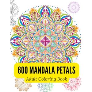 sang, kaifeng 600 Mandala Petals: The Most Satisfying Coloring Challenge for Adults — Train Your Patience, Relax Your Mind, and Conquer the Ultimate Artbook sang, kaifeng 600 Mandala Petals: The Most Satisfying Coloring Challenge for Adults — Train Your Patience, Relax Your Mind, and Conquer the Ultimate Artbook