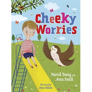 Davey, Patrick Cheeky Worries: A Story to Help Children Talk About and Manage Scary Thoughts and Everyday Worries Davey, Patrick Cheeky Worries: A Story to Help Children Talk About and Manage Scary Thoughts and Everyday Worries
