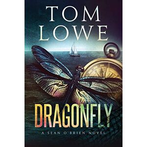Lowe, Tom Dragonfly: A Sean O'Brien Novel: 14 Lowe, Tom Dragonfly: A Sean O'Brien Novel: 14