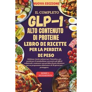 RICHARDSON, BESSIE L. IL GLP1 ALTO CONTENUTO DI PROTEINE LIBRO DI RICETTE PER LA PERDITA DI PESO: Deliziose ricette salutari per l'intestino, per accelerare il metabolismo, prevenire gli effetti collaterali e sostenere un RICHARDSON, BESSIE L. IL GLP1 ALTO CONTENUTO DI PROTEINE LIBRO DI RICETTE PER LA PERDITA DI PESO: Deliziose ricette salutari per l'intestino, per accelerare il metabolismo, prevenire gli effetti collaterali e sostenere un