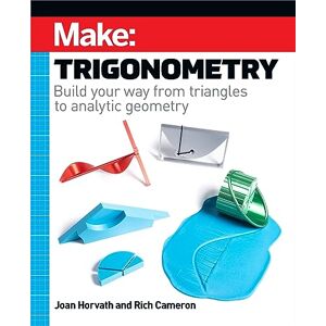 Horvath, Joan Make Trigonometry: Build your way from triangles to analytic geometry Horvath, Joan Make Trigonometry: Build your way from triangles to analytic geometry