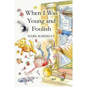 bardsley, mark When I was Young and Foolish bardsley, mark When I was Young and Foolish