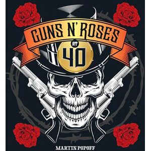 Popoff, Martin Guns N' Roses at 40 Popoff, Martin Guns N' Roses at 40