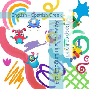 Kourri, Despina Adventure in LingoLand (3): English Spanish Greek Kourri, Despina Adventure in LingoLand (3): English Spanish Greek