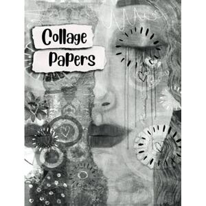 Artistry, Paper Collage Papers: 50 Original Black & White Collage Paper Samples For Arts & Crafts (Shades of Grey Series) Artistry, Paper Collage Papers: 50 Original Black & White Collage Paper Samples For Arts & Crafts (Shades of Grey Series)